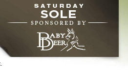 Saturday Sole - Sponsored by Baby Deer